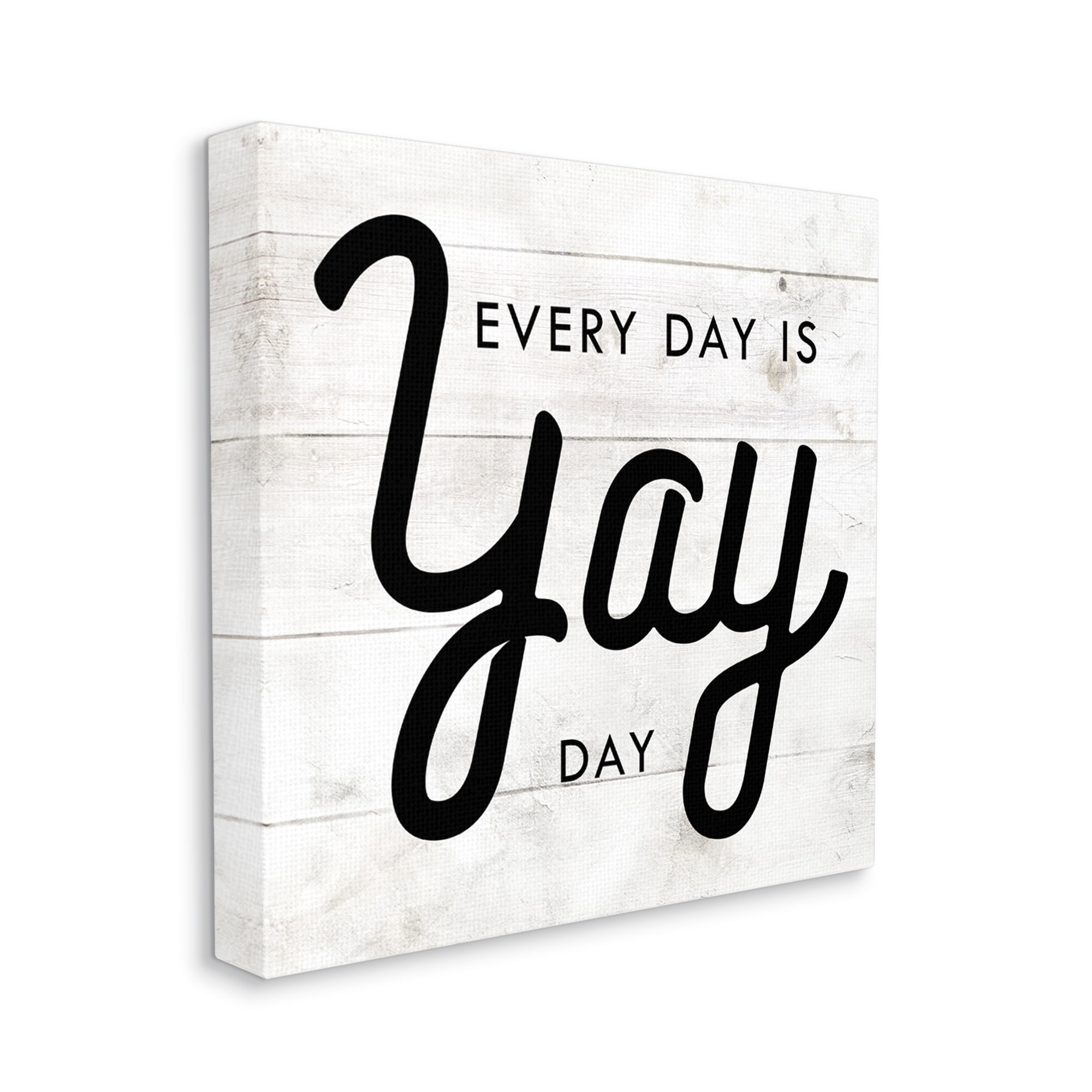 Stupell Industries Everyday Yay Day Phrase Rustic Black White Canvas Wall Art by Daphne Polselli